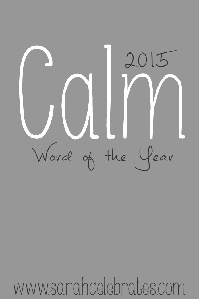 Calm - 2015 Word Of The Year | Sarah Celebrates