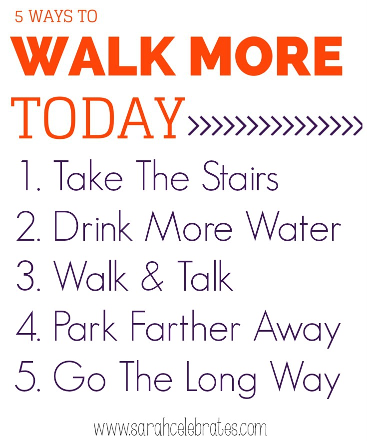 5 ways to Walk More Today | Sarah Celebrates #WalkTenThousand