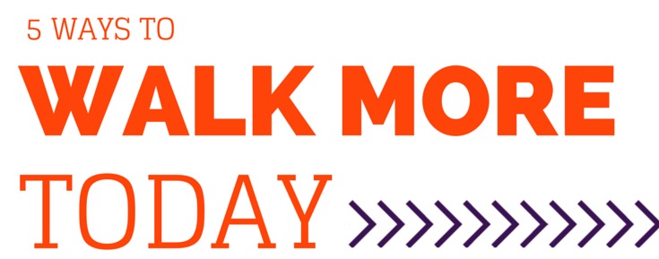 5 ways to Walk More #WalkTenThousand | Sarah Celebrates