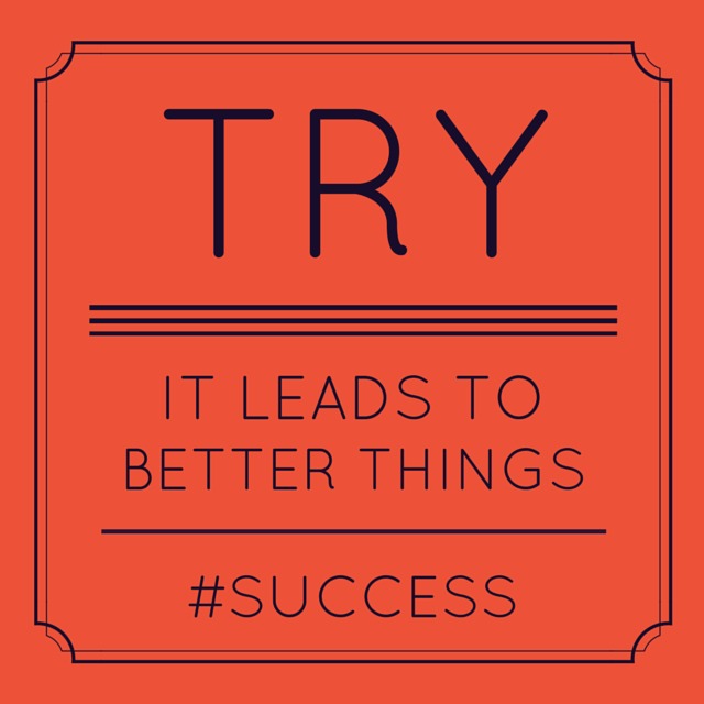 Try, it leads to better things #success | Sarah Celebrates