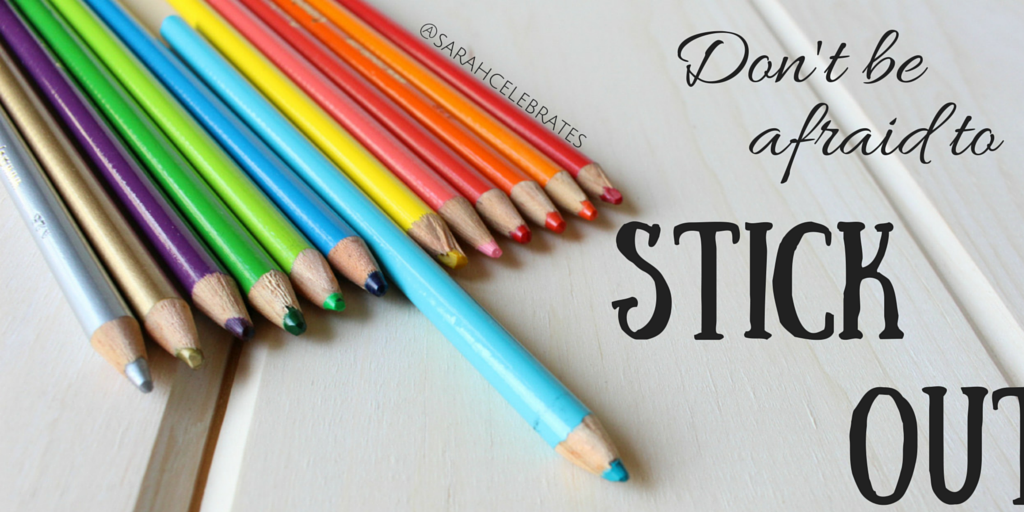 Don't Be Afraid To Stick Out- Monday Motivation - Sarah Celebrates