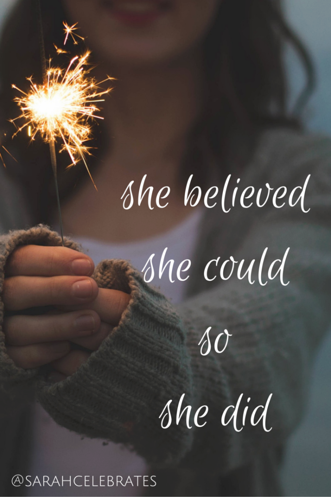 She Believed She Could So She Did - Monday Motivation - Sarah Celebrates