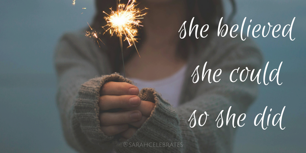 She Believed She Could So She Did - Monday Motivation - Sarah Celebrates