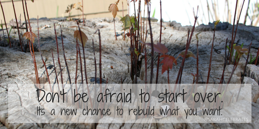 Don't be afraid to start over - Monday Motivation - Sarah Celebrates