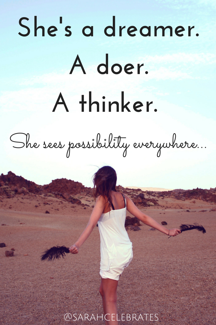 She's a dreamer. A doer. A thinker. She sees possibility everywhere. - Monday Motivation - Sarah Celebrates