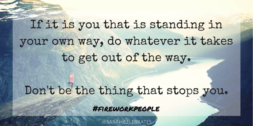 Don't be the thing that stops you #MondayMotivation - Sarah Celebrates