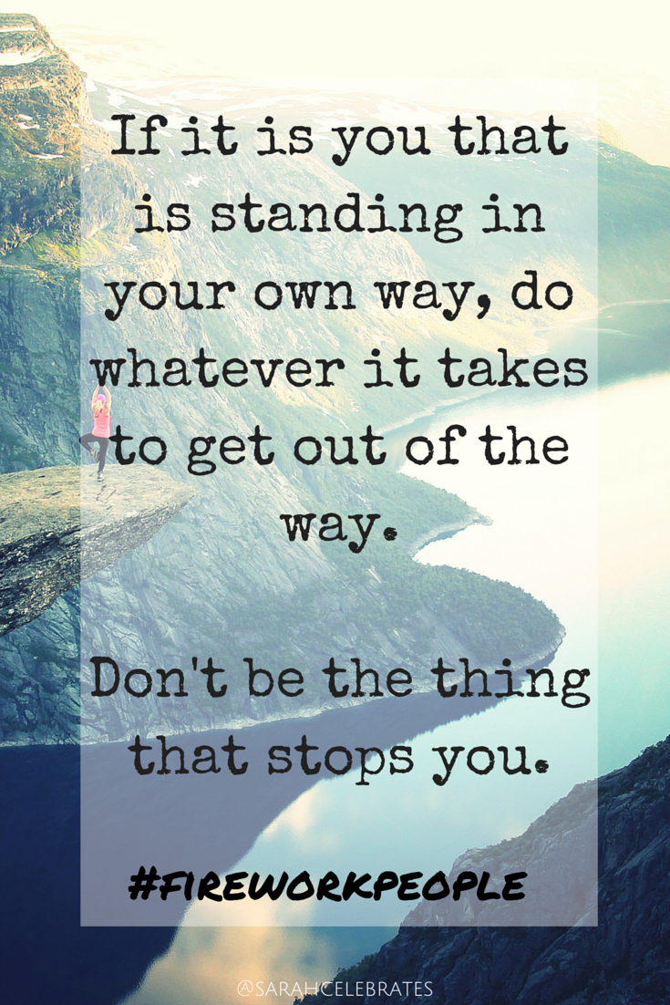 Don't be the thing that stops you #MondayMotivation - Sarah Celebrates