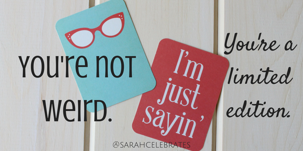 You're not weird. You're a limited edition. - #MondayMotivation - Sarah Celebrates