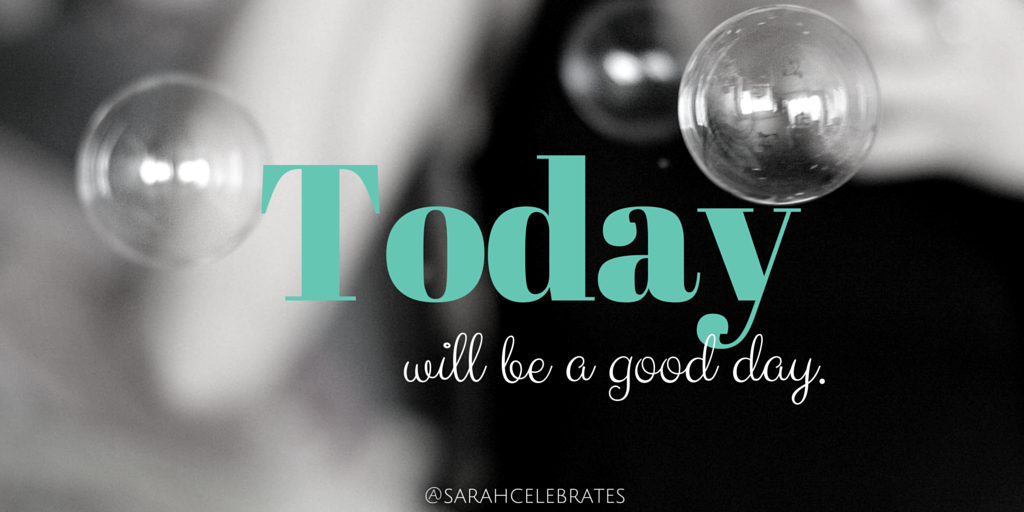 Today will be a good day. #MondayMotivation