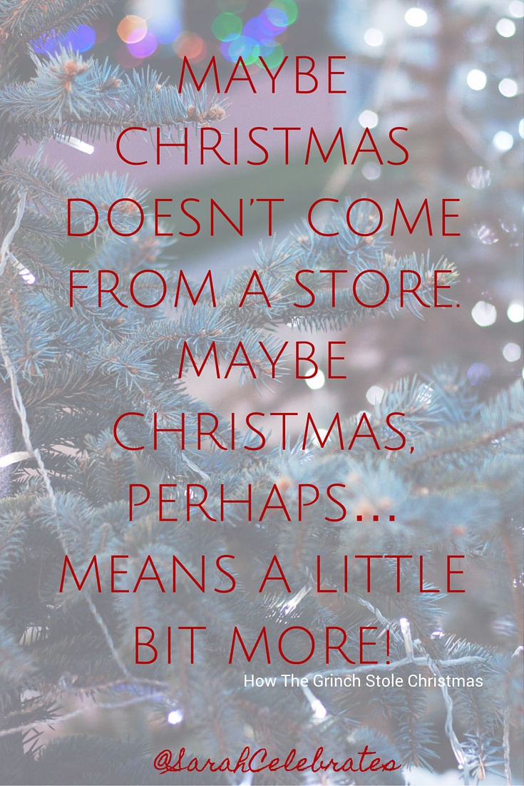 MAYBE CHRISTMAS DOESN’T COME FROM A STORE. MAYBE CHRISTMAS, PERHAPS… MEANS A LITTLE BIT MORE! #MondayMotivation