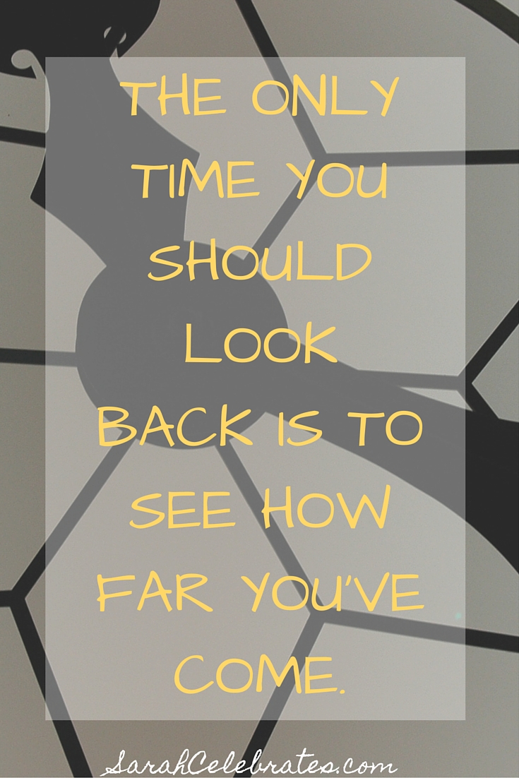 The only time you should look back is to see how far you've come. #MondayMotivation