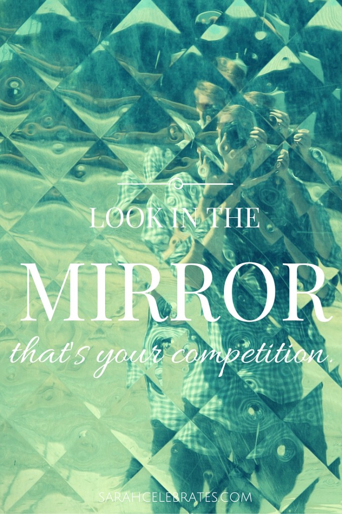 Look in the mirror... that's your competition. #MondayMotivation