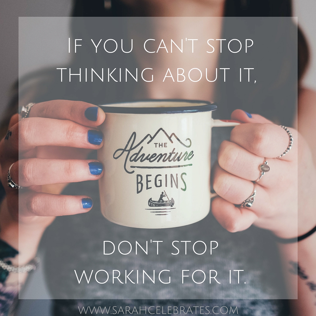 If you can't stop thinking about it, don't stop working for it. #MondayMotivation