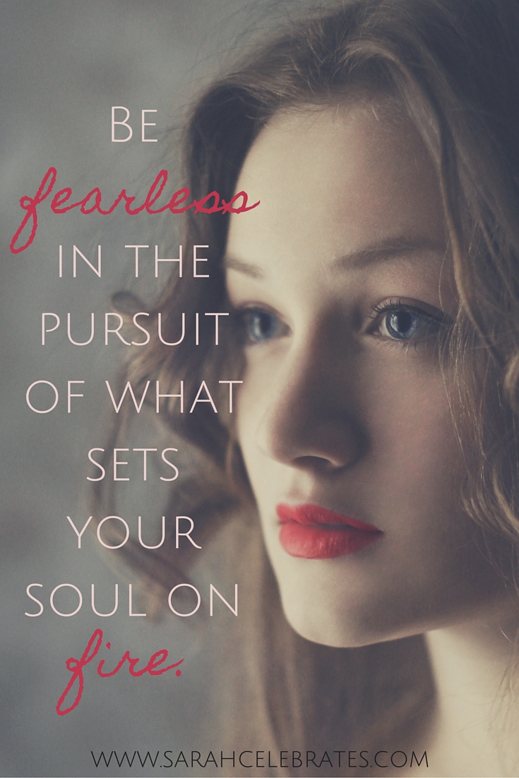 Be fearless in the pursuit of what sets your soul on fire. #MondayMotivation